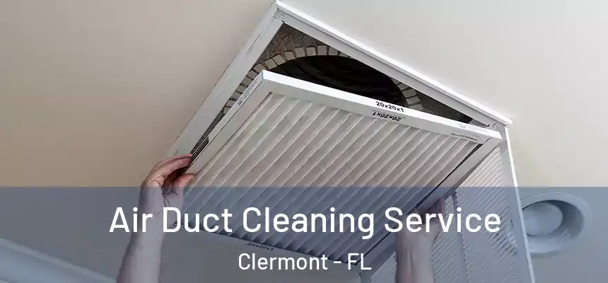 Air Duct Cleaning Service Clermont - FL