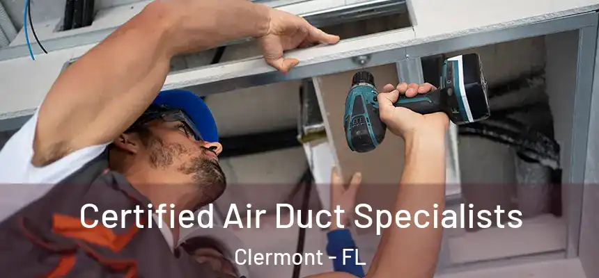 Certified Air Duct Specialists Clermont - FL