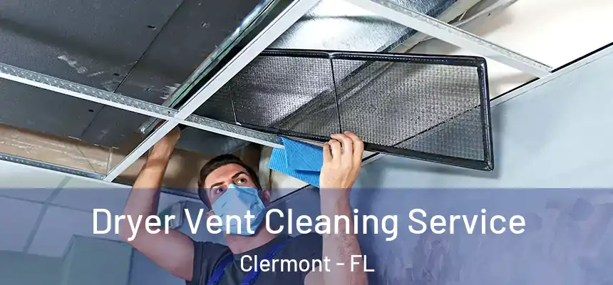 Dryer Vent Cleaning Service Clermont - FL