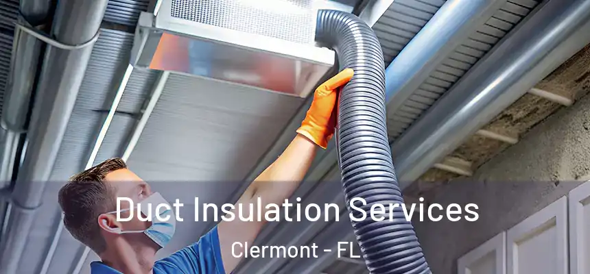 Duct Insulation Services Clermont - FL