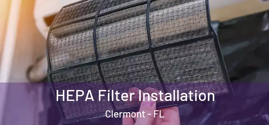 HEPA Filter Installation Clermont - FL