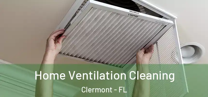 Home Ventilation Cleaning Clermont - FL