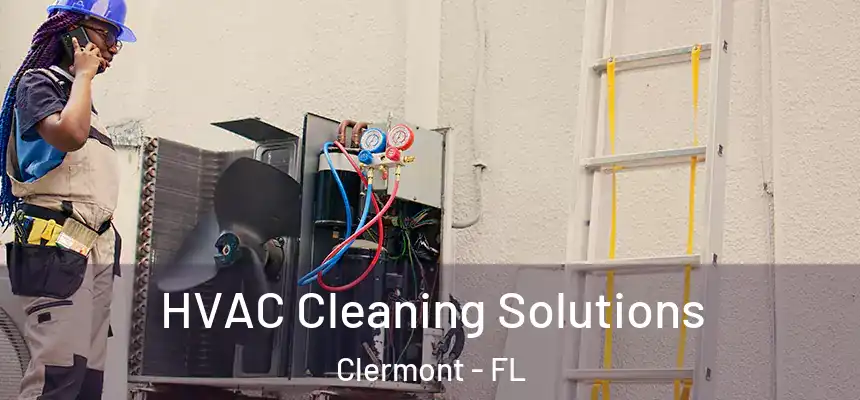 HVAC Cleaning Solutions Clermont - FL