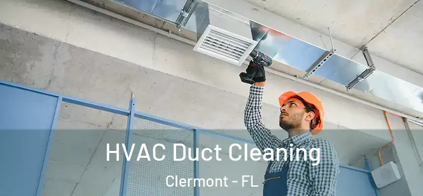 HVAC Duct Cleaning Clermont - FL