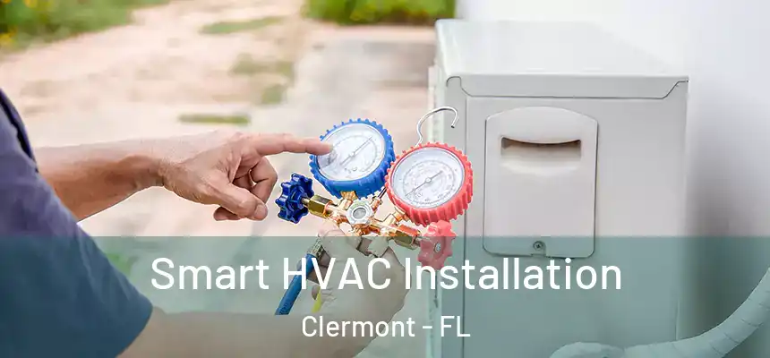 Smart HVAC Installation Clermont - FL